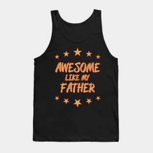 Awesome like my father Tank Top